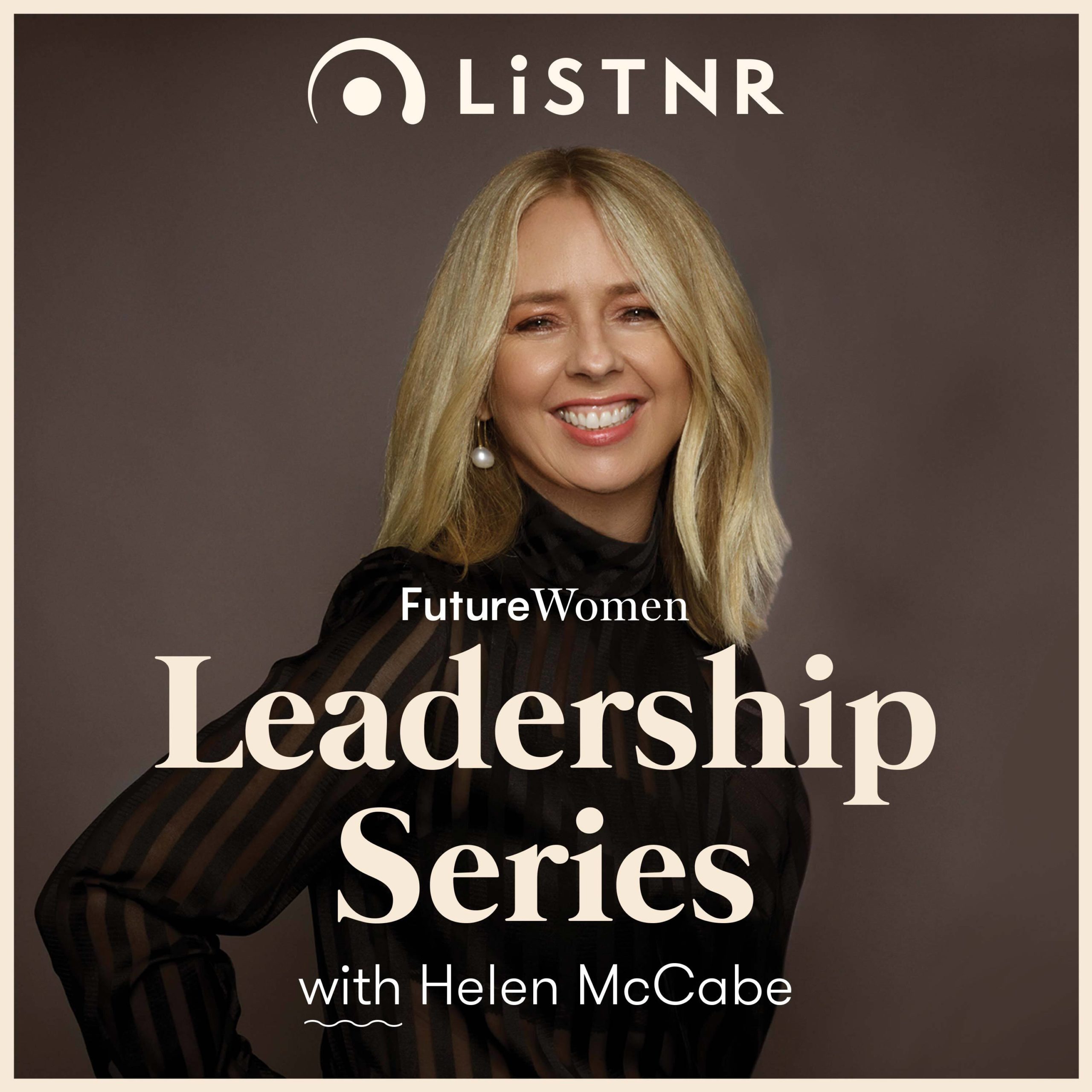 On a brown background, Helen McCabe is dressed in all black and smiling. Overlaid is text that says "Listnr, Future Women Leadership Series with Helen McCabe"